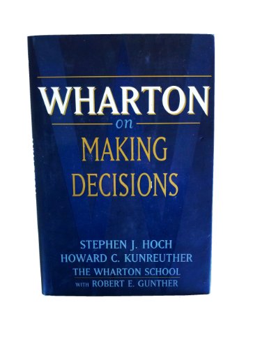 Wharton on Making Decisions