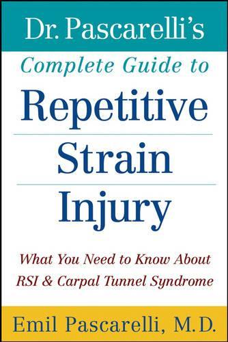 Dr. Pascarelli's Complete Guide to Repetitive Strain Injury