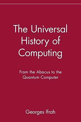 The Universal History of Computing  From the Abacus to the Quantum Computer