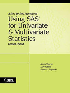 A Step-by-Step Approach to Using SAS for Univariate and Multivariate Statistics 