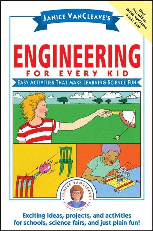 Janice VanCleave's Engineering for Every Kid