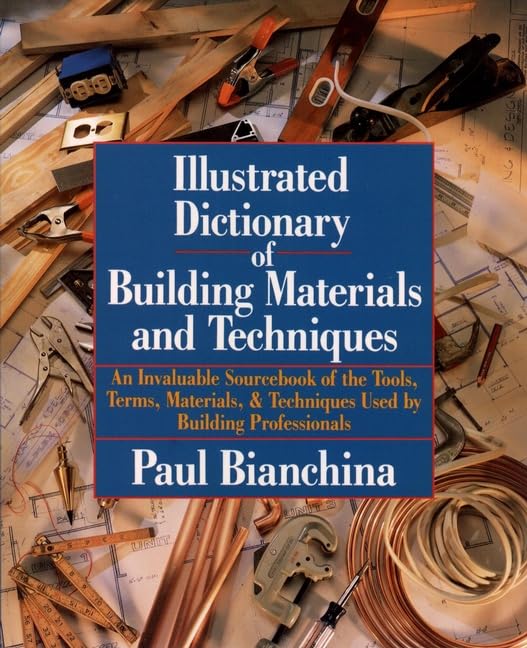 The Illustrated Dictionary of Building Materials and Techniques
