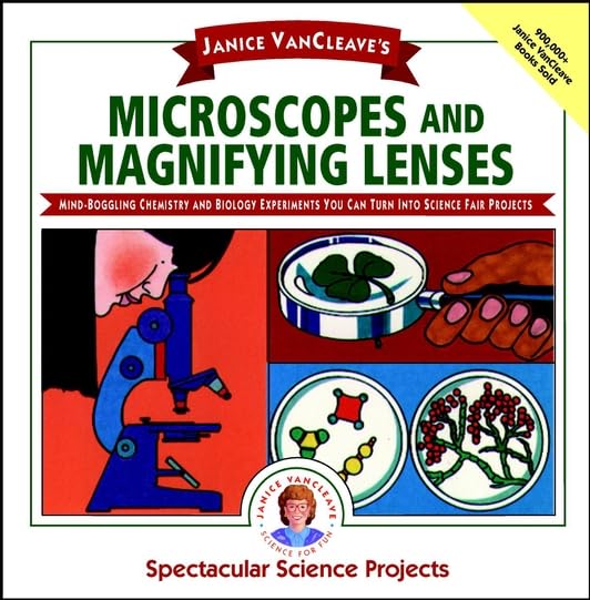 Janice VanCleave's Microscopes and Magnifying Lenses