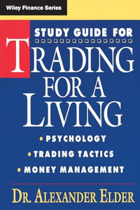 Study Guide for Trading for a Living: Psychology, Trading Tactics, Money Management 
