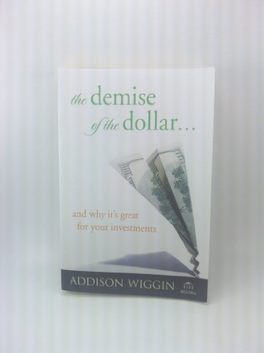 The Demise of the Dollar...