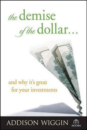 The Demise of the Dollar...