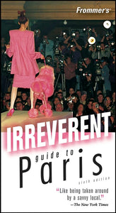 Frommer's Irreverent Guide to Paris 