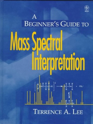 Beginners Guide to Mass Spectral Interpretation