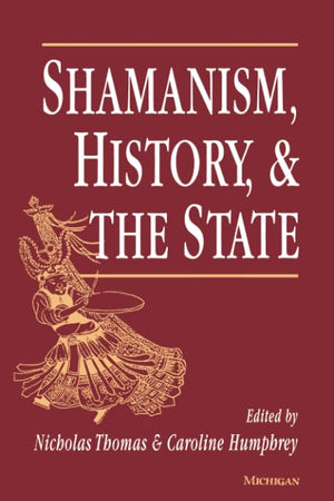 Shamanism, History and the State