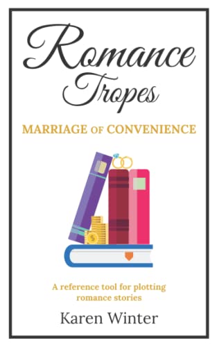 Romance Tropes: Marriage of Convenience: A reference tool for plotting romance stories (Romance Writers' Bookshelf)