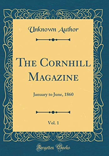The Cornhill Magazine, Vol. 1: January to June, 1860 (Classic Reprint)