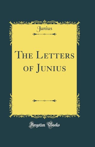 The Letters of Junius (Classic Reprint)