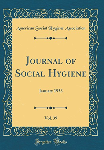Journal of Social Hygiene, Vol. 39: January 1953 (Classic Reprint)