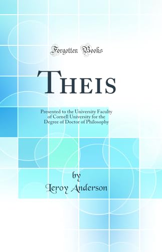The?is: Presented to the University Faculty of Cornell University for the Degree of Doctor of Philosophy (Classic Reprint)