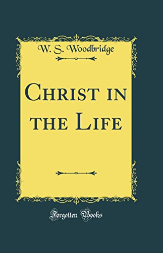 Christ in the Life (Classic Reprint)