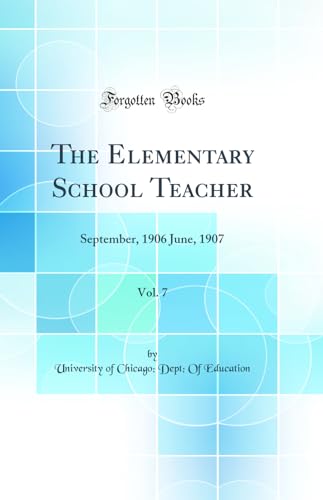 The Elementary School Teacher, Vol. 7: September, 1906 June, 1907 (Classic Reprint)