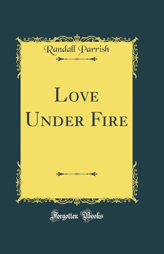 Love Under Fire (Classic Reprint)