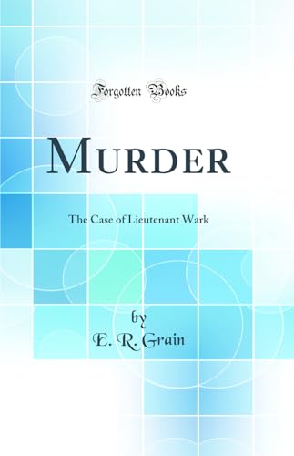 Murder: The Case of Lieutenant Wark (Classic Reprint)