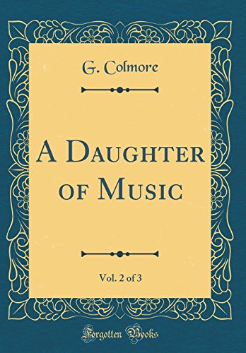 A Daughter of Music, Vol. 2 of 3 (Classic Reprint)