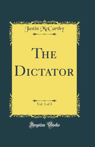 The Dictator, Vol. 1 of 3 (Classic Reprint)