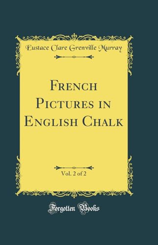 French Pictures in English Chalk, Vol. 2 of 2 (Classic Reprint)