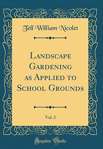 Landscape Gardening as Applied to School Grounds, Vol. 2 (Classic Reprint)