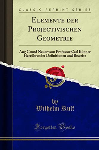 Elemente Der Projectivischen Geometrie
