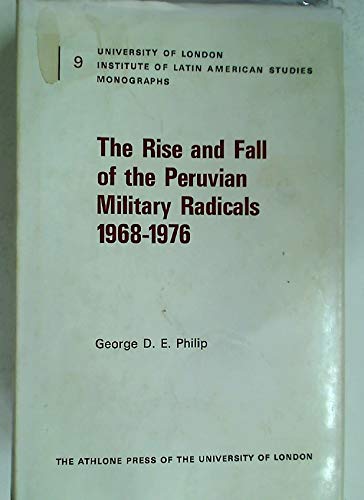Rise and Fall of the Peruvian Military Radicals, 1968-76