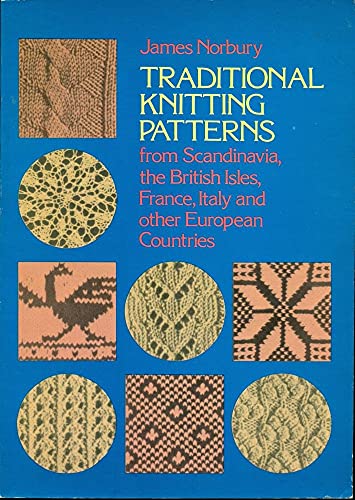 Traditional Knitting Patterns from Scandinavia, the British Isles, France, Italy and Other European Countries