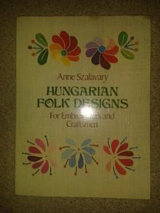 Hungarian Folk Designs for Embroiderers and Craftsmen 