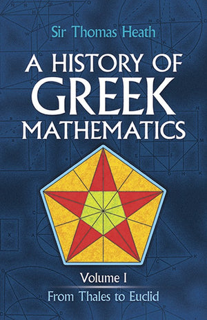 A History of Greek Mathematics: From Thales to Euclid v.1