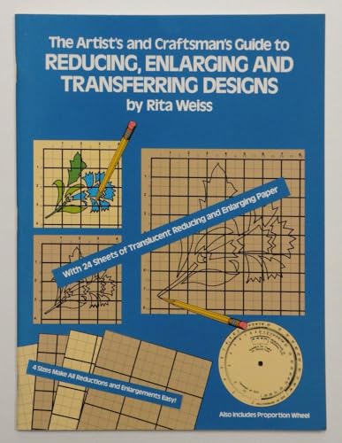 The Artist's and Craftsman's Guide to Reducing, Enlarging and Transferring Designs