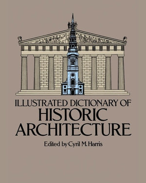 Illustrated Dictionary of Historic Architecture