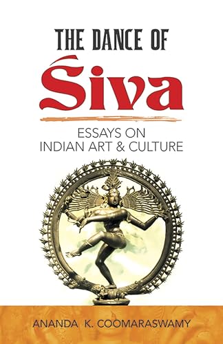 The Dance of Siva: Essays on Indian Art and Culture