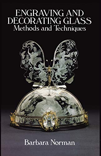 Engraving and Decorating Glass: Methods and Techniques