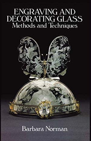 Engraving and Decorating Glass: Methods and Techniques