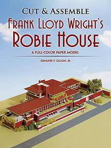 Cut & Assemble Frank Lloyd Wright's Robie House 
