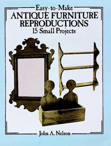 Easy to Make Antique Furniture Reproductions
