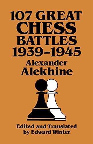 107 Great Chess Battles, 1939-1945