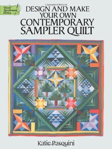 Design and Make Your Own Contemporary Sampler Quilt