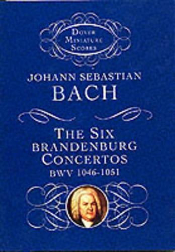 The Six Brandenburg Concertos BWV 1046-1051