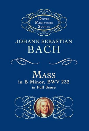Mass In B Minor BWV 232 - Dover Miniature Score