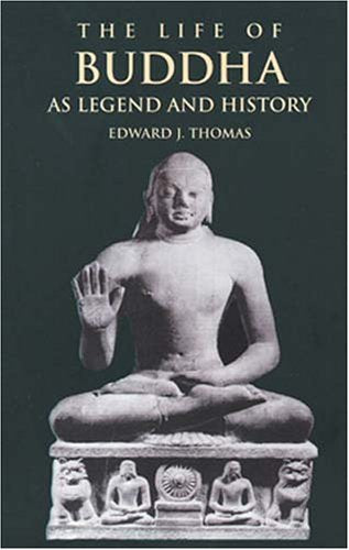 The Life of Buddha as Legend and History