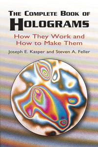 The Complete Book of Holograms: How 
