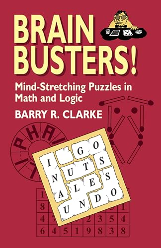 Brain Busters! Mind-Stretching Puzzles in Math and Logic