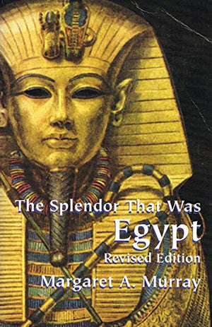 The Splendor That Was Egypt