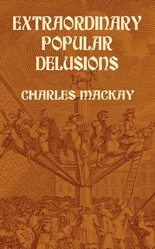Extraordinary Popular Delusions
