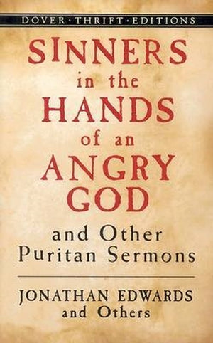 Sinners in the Hands of an Angry God and Other Puritan Sermons