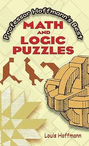 Professor Hoffmann's Best Math and Logic Puzzles 