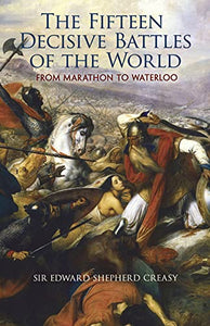 The Fifteen Decisive Battles of the World 
